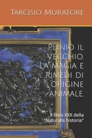 Plinio il Vecchio. La magia e rimedi di origine animale.: Il libro XXX della "Naturalis historia" 1521471193 Book Cover