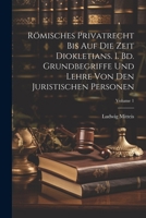 Römisches Privatrecht bis auf die Zeit Diokletians. 1. Bd. Grundbegriffe und Lehre von den juristischen Personen; Volume 1 1022244302 Book Cover