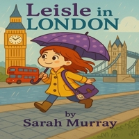 Leisle In London: A Rhyming Adventure For Little Travelers (The Passport Travelers) B0FLPSH9TN Book Cover