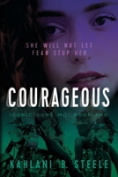 Courageous: She Will Not Let Fear Stop Her (Iconic Sons MC) 1763588335 Book Cover