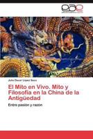 El Mito en Vivo. Mito y Filosofía en la China de la Antigüedad 3846561584 Book Cover