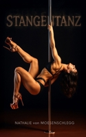Stangentanz: Ein frivoler Roman aus dem Leben einer Stripperin (Moderne Sünden - Verbotene Leidenschaft im Hier und Jetzt.) (German Edition) B0G6S47CGZ Book Cover