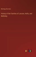 History of the Families of Larcom, Hollis, and McKinley 3385316499 Book Cover