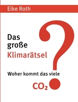Das große Klimarätsel: Woher kommt das viele CO2? 3756220338 Book Cover