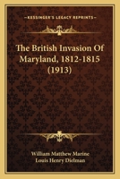 The British Invasion of Maryland, 1812-1815 1015614388 Book Cover