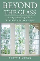 Beyond the Glass: A Comprehensive Guide to Window Replacement 1599324164 Book Cover