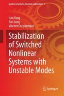 Stabilization of Switched Nonlinear Systems with Unstable Modes (Studies in Systems, Decision and Control) 3319078836 Book Cover