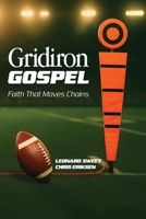 Gridiron Gospel: Faith That Moves Chains 1636130364 Book Cover