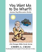 You Want Me to Do What?!: Answer Key/Discussion Guide 0595473997 Book Cover