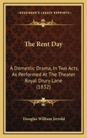 The Rent Day: A Domestic Drama, In Two Acts, As Performed At The Theater Royal Drury Lane 1165585472 Book Cover