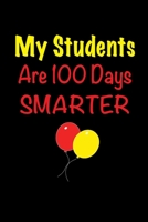 My Students Are 100 Days Smarter Journal Gift: Blank Lined Notebook / Journal Gift, 6x9, 100 Pages, Soft Cover, Matte Finish B083XX5FLK Book Cover