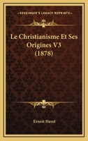 Le Christianisme Et Ses Origines, Volume 3 0341609706 Book Cover
