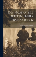 Des Hausvaters dritten Theils erstes Stueck 1021574716 Book Cover