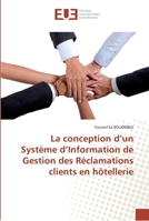 La conception d'un Système d'Information de Gestion des Réclamations clients en hôtellerie (Omn.Univ.Europ.) 6131563950 Book Cover