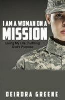 I Am a Women on a Mission: Living My Life & Fulfilling God's Purpose 1540348466 Book Cover