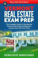 Vermont Real Estate Exam Prep: The Complete Guide to Passing the Vermont Real Estate Salesperson License Exam the First Time! 198159549X Book Cover