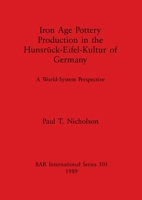 Iron Age Pottery Production in the Hunsrück-Eifel-Kultur of Germany: A World-System Perspective 086054642X Book Cover