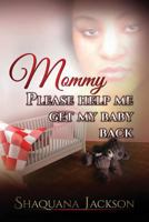 Mommy Please Help Me Get My Baby Back 0983478198 Book Cover