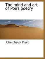 The Mind and Art of Poe's Poetry 1017931887 Book Cover