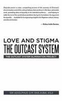 Love and Stigma the Outcast System: The Outcast System Elimination Project 1514415224 Book Cover