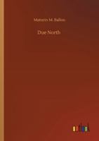 Due North or Glimpses of Scandinavia and Russia 9355394950 Book Cover