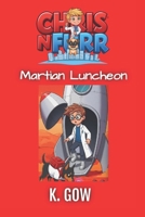 Martian Luncheon (Chris N Furr) (Chris N Furr Series) B0GC5PYX23 Book Cover
