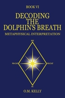 Decoding the Dolphin's Breath: Metaphysical Interpretation 0645848735 Book Cover