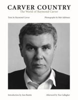 Carver Country: The World Of Raymond Carver 0684191660 Book Cover