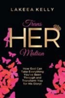 Transhermation: How God Can Take Everything You've Been Through and Transform You for His Glory! 069293233X Book Cover