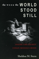 The Week World Stood Still: Inside the Secret Cuban Missile Crisis (Stanford Nuclear Age Series) 0804750777 Book Cover