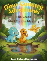 Dino-Country Adventures: The Great Mud Puddle Mystery B0H8KVGYPQ Book Cover