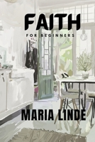 Faith For Beginners by Maria Linde: Super Easy 9198951637 Book Cover