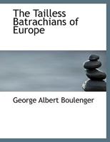 Tailless Batrachians of Europe/2 Parts in 1 (Biologists and the World) 1432537458 Book Cover