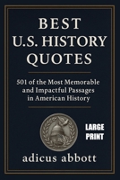Best U.S. History Quotes (Large Print): 501 of the Most Memorable and Impactful Passages in American History B0FT2VF5P5 Book Cover