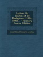 Lettres Du Tonkin Et de Madagascar (1894-1899)... 1015804373 Book Cover