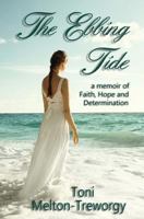The Ebbing Tide: A memoir of Faith, Hope and Determination 1721786791 Book Cover