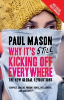 Why It's Kicking Off Everywhere: The New Global Revolutions 1844678512 Book Cover