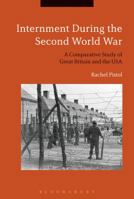 Internment During the Second World War: A Comparative Study of Great Britain and the USA 1350106046 Book Cover