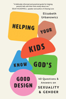 Talking with Your Kids About God's Good Design: 50 Questions and Answers on Sexuality and Gender 0736991395 Book Cover