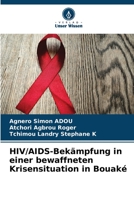 HIV/AIDS-Bekämpfung in einer bewaffneten Krisensituation in Bouaké 6204238604 Book Cover