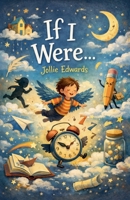 If I Were... B0GWYHM1H4 Book Cover