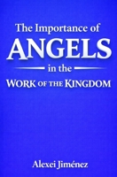 The Importance of Angels in the Work of the Kingdom B0GW88LFK1 Book Cover