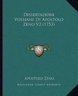 Dissertazioni Vossiane Di Apostolo Zeno V2 (1753) 116605862X Book Cover
