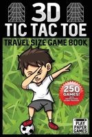 3D Tic Tac Toe Game Book: Dabbing Soccer Player Edition 250 Puzzles With Instructions and Scorecard Travel Size 1700456768 Book Cover