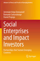 Social Enterprises and Impact Investors: Partnerships that Sustain Emerging Countries (Advances in Theory and Practice of Emerging Markets) 3031594568 Book Cover