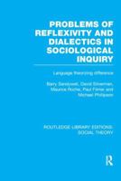 Problems of Reflexivity and Dialectics in Sociological Inquiry: Language Theorizing Difference 1138983829 Book Cover