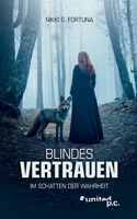 Blindes Vertrauen: Im Schatten der Wahrheit (German Edition) 3710322367 Book Cover