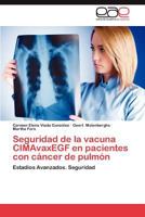 Seguridad de la vacuna CIMAvaxEGF en pacientes con cáncer de pulmón: Estadios Avanzados. Seguridad 3848461420 Book Cover