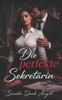 Die perfekte Sekretärin: Dark Romance über verbotene Begierde, familiären Verrat und obsessive Leidenschaft (Dark Romance: Dominante Männer, ... Psychologische Erotik) (German Edition) B0GXTC537W Book Cover