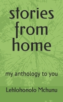 stories from home: my anthology to you B0BNJNSFL4 Book Cover